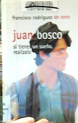 JUAN BOSCO (SI TIENES UN SUEÑO REALIZALO