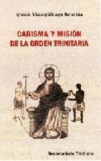 CARISMA Y MISIÓN DE LA ORDEN TRINITARIA