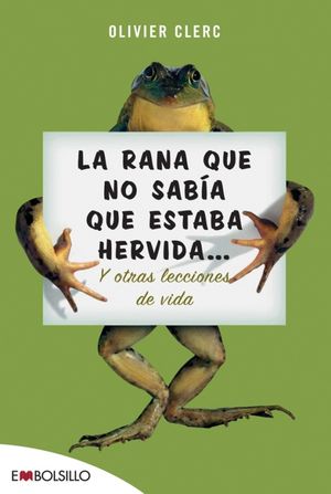 LA RANA QUE NO SABÍA QUE ESTABA HERVIDA...
