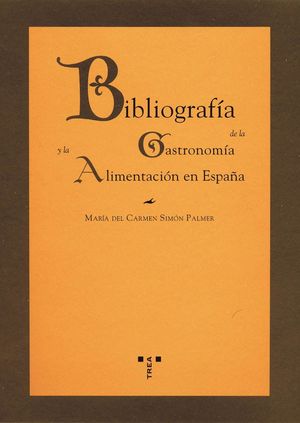BIBLIOGRAFÍA DE LA GASTRONOMÍA Y LA ALIMENTACIÓN EN ESPAÑA