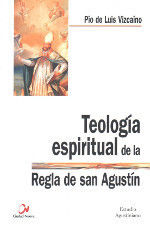 TEOLOGÍA ESPIRITUAL DE LA REGLA DE SAN AGUSTÍN