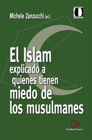 EL ISLAM EXPLICADO A QUIENES TIENEN MIEDO DE LOS MUSULMANES