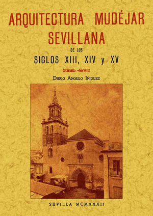 ARQUITECTURA MUDEJAR SEVILLANA EN LOS SIGLOS XIII-XIV-XV