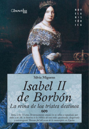 ISABEL II DE BORBÓN. LA REINA DE LOS TRISTES DESTINOS