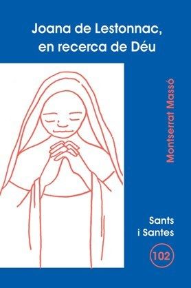 JOANA DE LESTONNAC, EN RECERCA DE DÉU