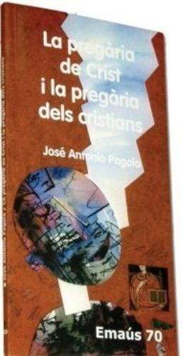 PREGÀRIA DE CRIST I LA PREGÀRIA DELS CRISTIANS, LA