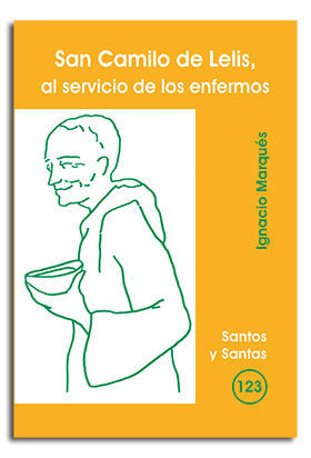 SAN CAMILO DE LELIS, AL SERVICIO DE LOS ENFERMOS