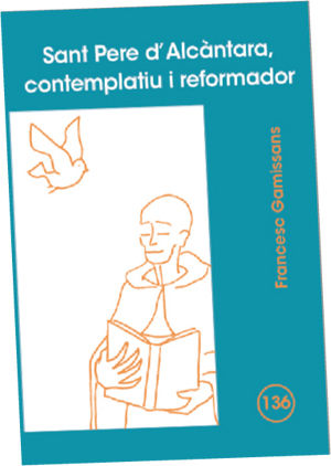 SANT PERE D'ALCÀNTARA, CONTEMPLATIU I REFORMADOR