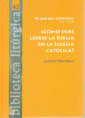 ¿CÓMO DEBE LEERSE LA BIBLIA EN LA IGLESIA CATÓLICA?