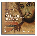 LA PALABRA ERA DIOS. 130 ESQUEMAS PARA LA ORACION