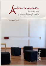 ÁMBITOS DE REVELACIÓN. ARQUITECTURA Y NUEVA EVANGELIZACIÓN