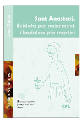 SANT ANASTASI, LLEIDATÀ PER NAIXEMENT I BADALONÍ PER MARTIRI
