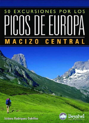 50 EXCURSIONES POR EL MACIZO CENTRAL DE LOS PICOS DE EUROPA