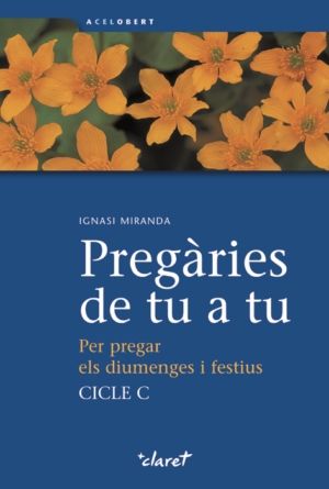 PREGÀRIES DE TU A TU. CICLE C