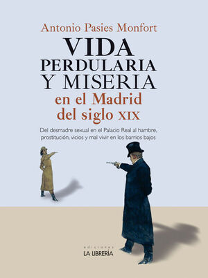 VIDA PERDULARIA Y MISERIA MADRID S.XIX