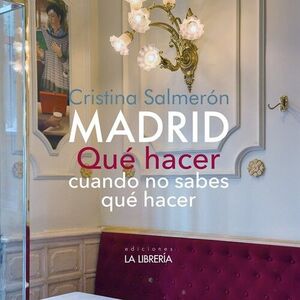 MADRID QUÉ HACER CUANDO NO SABES QUÉ HACER