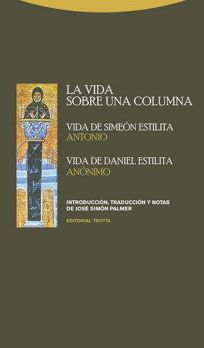 LA VIDA SOBRE UNA COLUMNA: VIDA DE SIMEÓN ESTILITA, VIDA DE DANIEL ESTILITA