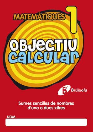 OBJECTIU CALCULAR 1 SUMES SENZILLES DE NOMBRES D ' UNA O DUES XIFRES