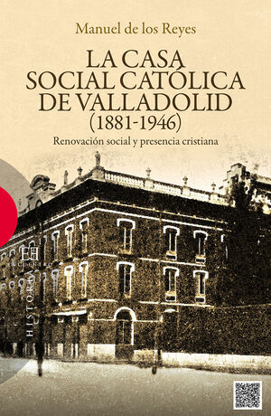 LA CASA SOCIAL CATÓLICA DE VALLADOLID