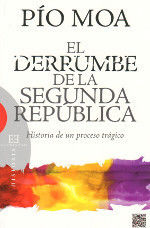 EL DERRUMBE DE LA SEGUNDA REPÚBLICA. HISTORIA DE UN PROCESO TRÁGICO