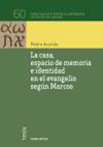 LA CASA, ESPACIO DE MEMORIA E IDENTIDAD EN EL EVANGELIO SEGÚN MARCOS