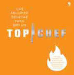 LAS MEJORES RECETAS PARA SER UN TOP CHEF