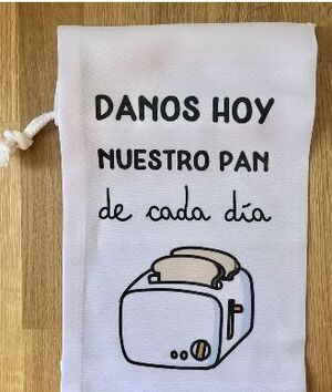 BOLSA DE PAN DANOS HOY NUESTRO PAN DE CADA DÍA