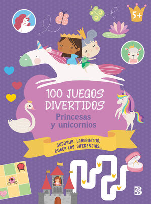 100 JUEGOS DIVERTIDOS- PRINCESAS Y UNICORNIOS