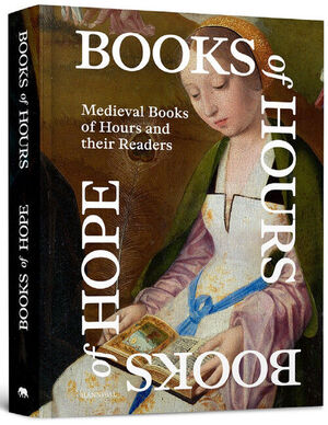 BOOKS OF HOURS, BOOKS OF HOPE U MEDIEVAL BOOKS OF HOURS AND THEIR READERS