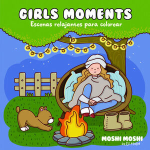 GIRLS MOMENTS - ESCENAS RELAJANTES PARA COLOREAR (