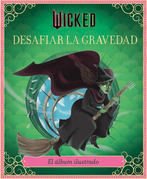 WICKED: DESAFIAR LA GRAVEDAD