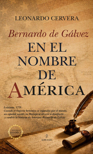 BERNARDO DE GALVEZ. EN EL NOMBRE DE AMERICA