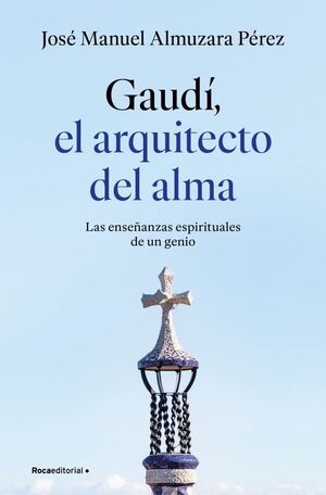 GAUDÍ: EL ARQUITECTO DEL ALMA