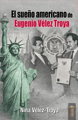 EL SUEÑO AMERICANO DE EUGENIO VÉLEZ TROYA