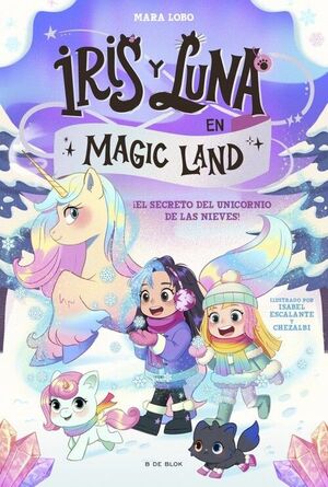 IRIS Y LUNA EN MAGIC LAND 2 - EL SECRETO DEL UNICORNIO DE LAS NIEVES