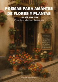 POEMAS PARA AMANTES DE FLORES Y PLANTAS. UN SER, UNA VIDA