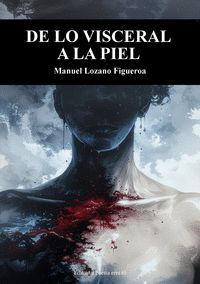 DE LO VISCERAL A LA PIEL
