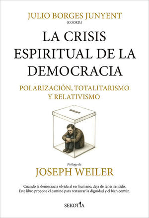 LA CRISIS ESPIRITUAL DE LA DEMOCRACIA: POLARIZACIÓN, TOTALITARISMO, RELATIVISMO