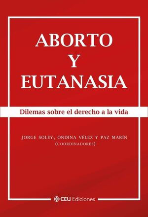 ABORTO Y EUTANASIA. DILEMAS SOBRE EL DERECHO A LA VIDA