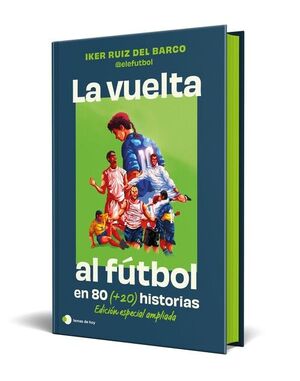 VUELTA AL FUTBOL EN 80 (+20) HISTORIAS, LA. EDICION ESPECIAL CON CANTOS TINTADOS