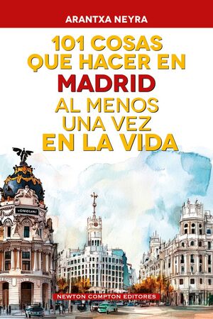 101 COSAS QUE HACER EN MADRID AL MENOS UNA VEZ EN LA VIDA
