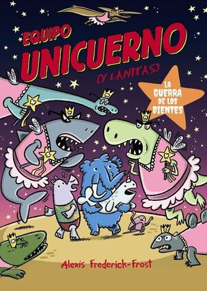 EQUIPO UNICUERNO, 3. LA GUERRA DE LOS DIENTES