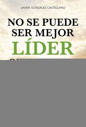 NO SE PUEDE SER MEJOR LÍDER QUE PERSONA