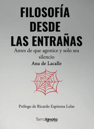 FILOSOFIA DESDE LAS ENTRAÑAS:ANTES DE QUE AGONICE Y SOLO