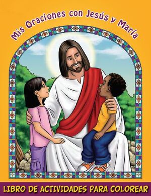 MIS ORACIONES CON JESÚS Y MARÍA + LOS MISTERIOS DEL ROSARIO