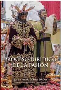 PROCESO JURIDICO DE LA PASION ,SEGUN SEVILLA