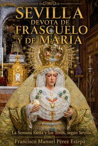 SEVILLA DEVOTA DE FRASCUELO Y DE MARÍA