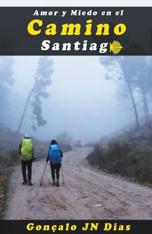 AMOR Y MIEDO EN EL CAMINO DE SANTIAGO